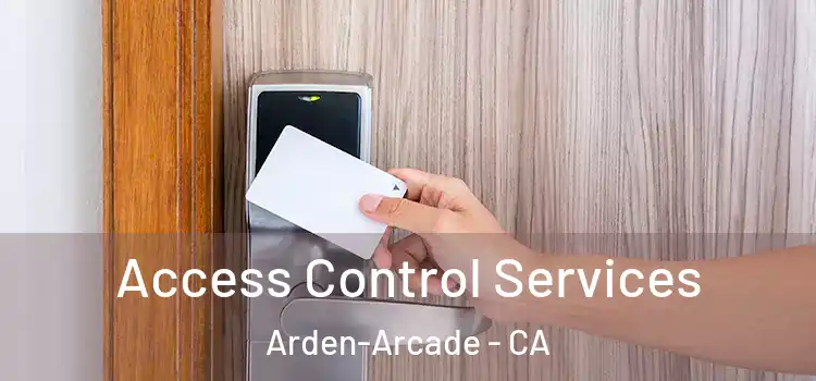  Access Control Services Arden-Arcade - CA