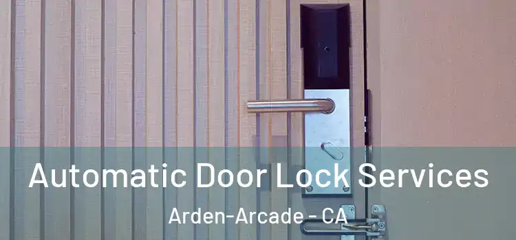 Automatic Door Lock Services Arden-Arcade - CA