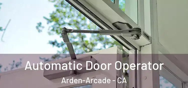  Automatic Door Operator Arden-Arcade - CA