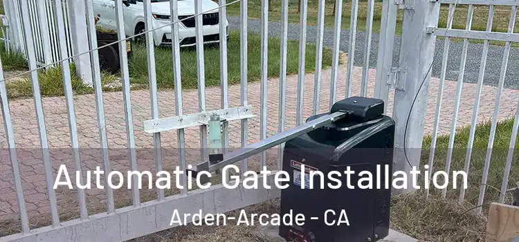 Automatic Gate Installation Arden-Arcade - CA