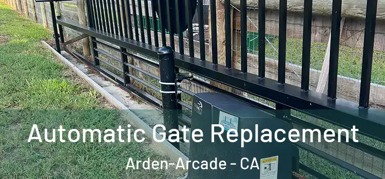  Automatic Gate Replacement Arden-Arcade - CA