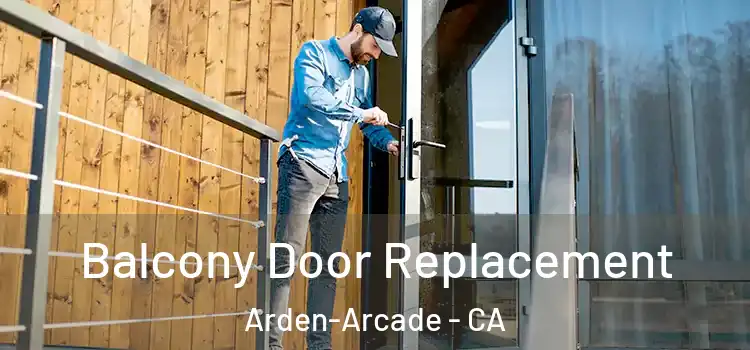  Balcony Door Replacement Arden-Arcade - CA