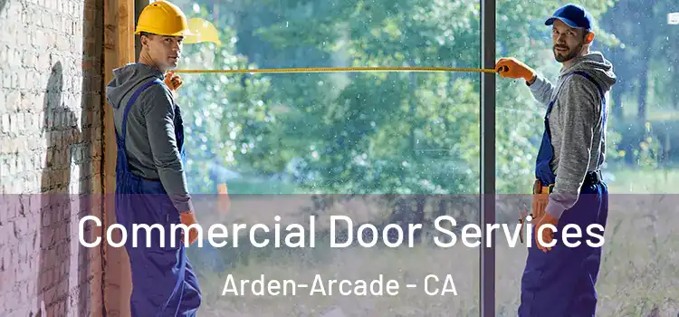 Commercial Door Services Arden-Arcade - CA