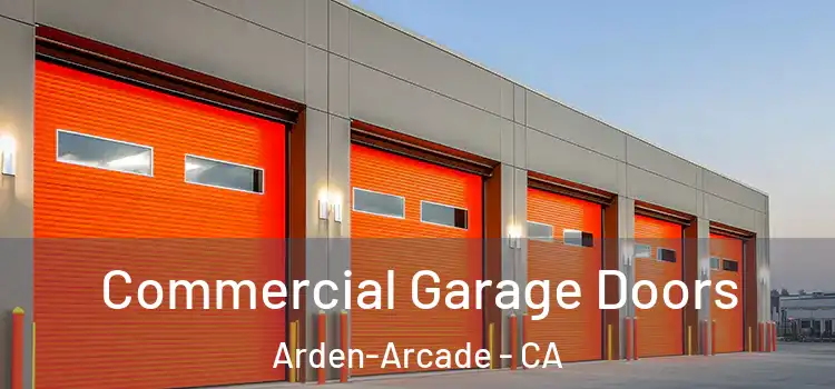  Commercial Garage Doors Arden-Arcade - CA