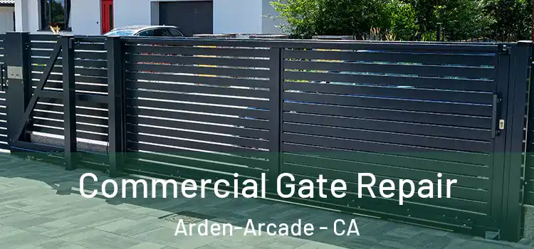 Commercial Gate Repair Arden-Arcade - CA