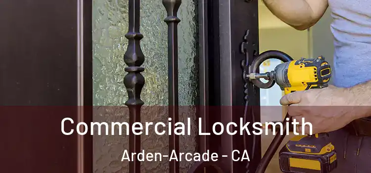  Commercial Locksmith Arden-Arcade - CA
