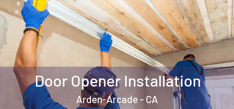 Door Opener Installation Arden-Arcade - CA