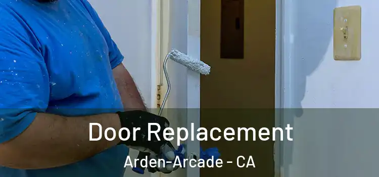 Door Replacement Arden-Arcade - CA