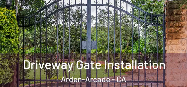Driveway Gate Installation Arden-Arcade - CA