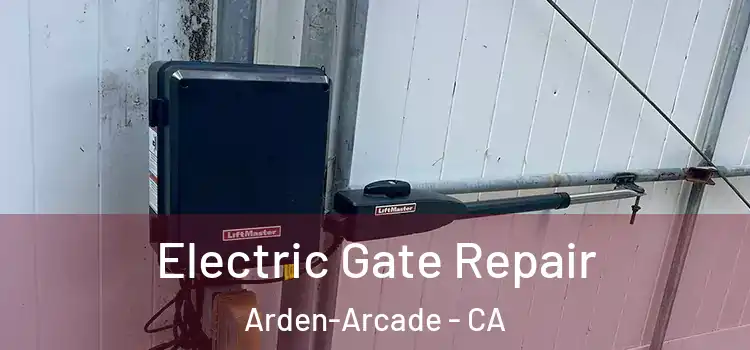 Electric Gate Repair Arden-Arcade - CA