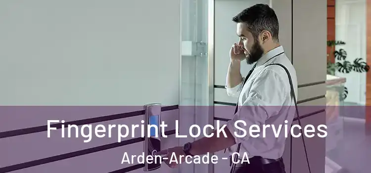 Fingerprint Lock Services Arden-Arcade - CA