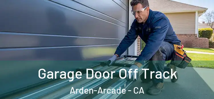  Garage Door Off Track Arden-Arcade - CA