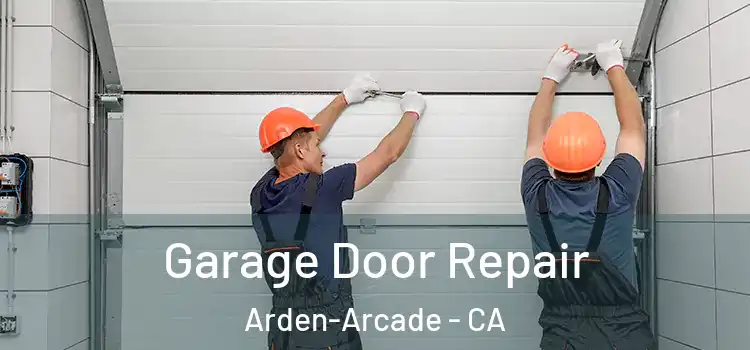  Garage Door Repair Arden-Arcade - CA