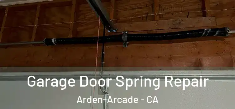  Garage Door Spring Repair Arden-Arcade - CA