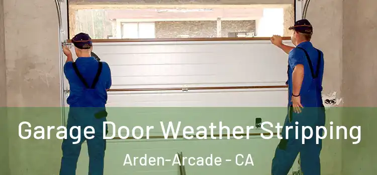  Garage Door Weather Stripping Arden-Arcade - CA