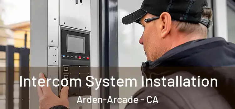  Intercom System Installation Arden-Arcade - CA