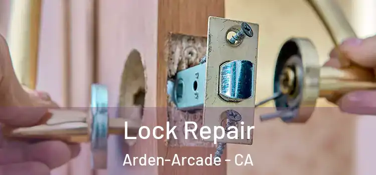 Lock Repair Arden-Arcade - CA