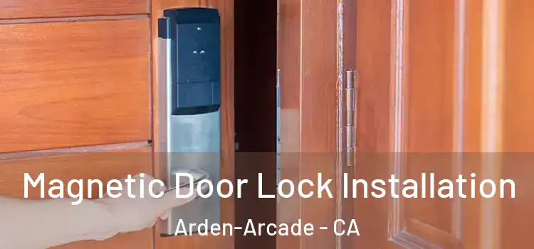  Magnetic Door Lock Installation Arden-Arcade - CA