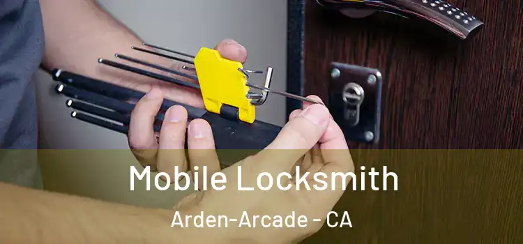 Mobile Locksmith Arden-Arcade - CA