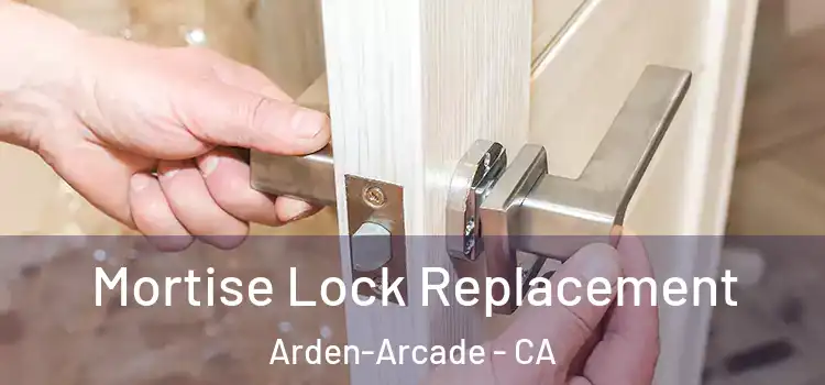  Mortise Lock Replacement Arden-Arcade - CA