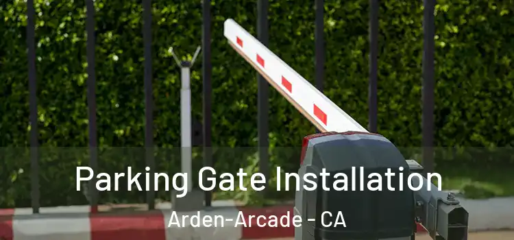  Parking Gate Installation Arden-Arcade - CA