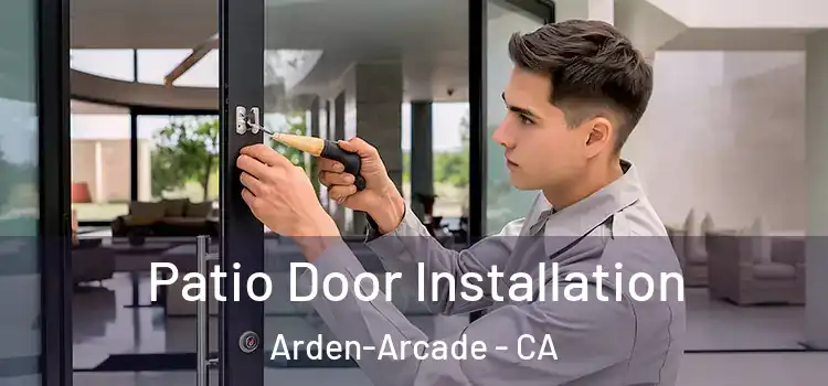 Patio Door Installation Arden-Arcade - CA