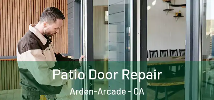 Patio Door Repair Arden-Arcade - CA