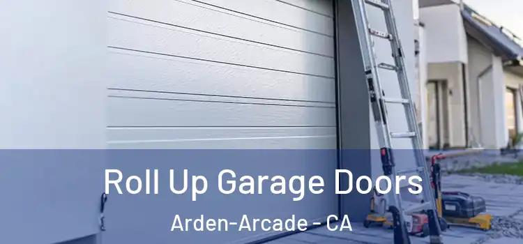  Roll Up Garage Doors Arden-Arcade - CA