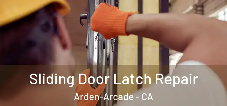 Sliding Door Latch Repair Arden-Arcade - CA